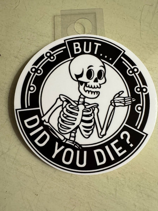 But Did You DIe? - Tiny Wrapz